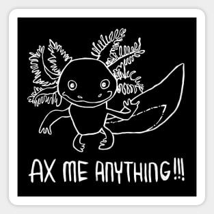 Axolotl Pun, Ax Me Anything Magnet